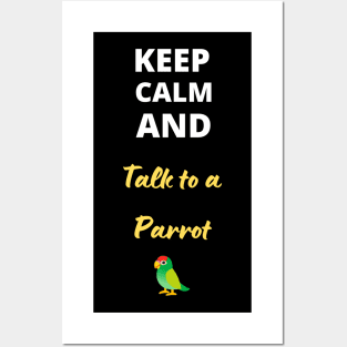 Keep calm and talk to a parrot Posters and Art